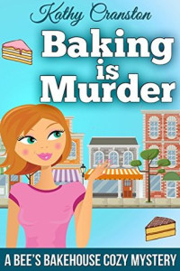 Kathy Cranston [Cranston, Kathy] — Baking Is Murder