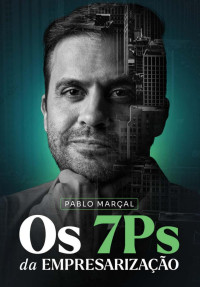 Pablo Marçal — Os 7Ps da Empresariação