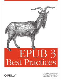 Matt Garrish & Markus Gylling — EPUB 3 Best Practices