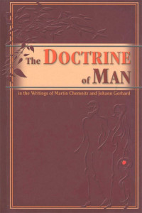 Preus, Herman A. & Smits, Edmund [Preus, Herman A. & Smits, Edmund] — The Doctrine of Man in the Writings of Martin Chemnitz and Johann Gerhard