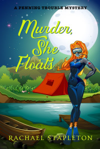 Rachael Stapleton [Stapleton, Rachael] — Murder, She Floats (A Penning Trouble Mystery)(Bohemian Lake Book 1)