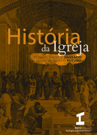 Instituto Êxito de Teologia — História da Igreja (Volume 1)