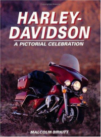 Malcolm Birkltt [Birkltt, Malcolm] — Harley Davidson: A Pictorial Celebration