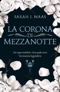 Sarah J. Maas & Francesca Novajra — La Corona Di Mezzanotte