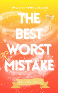 Sophia Cole — The best worst mistake: forced proximity mafia romance (Once Upon a Dark Love Vol. 2) (Italian Edition)