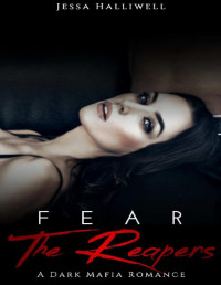 Jessa Halliwell [Halliwell, Jessa] — Fear The Reapers: A Dark Mafia Romance