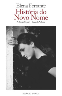 Elena Ferrante — História do Novo Nome