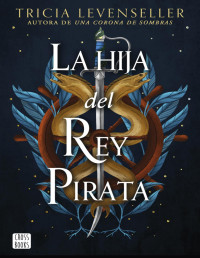 Tricia Levenseller — La hija del Rey Pirata