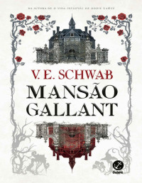 V. E. Schwab — Mansão Gallant