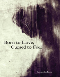 Samantha King — Born to Love, Cursed to Feel