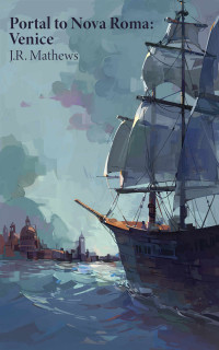 J.R. Mathews — Portal to Nova Roma: Venice