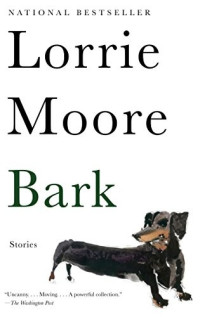 Lorrie Moore — Bark