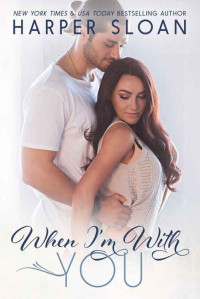 Harper Sloan — When I'm with You (Hope Town #3)