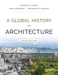 Francis D. K. Ching & Mark M. Jarzombek & Vikramaditya Prakash [Ching, Francis D. K.] — A Global History of Architecture