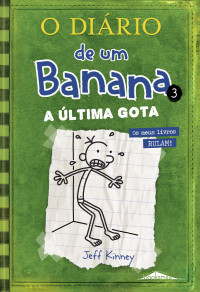 Jeff Kinney — O Diário de um Banana 3: A Última Gota