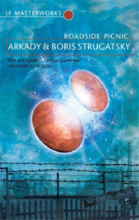 Boris Arkady;Strugatsky [Arkady;Strugatsky, Boris] — Roadside Picnic