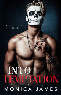 Monica James — Into Temptation (Deliver Us from Evil Trilogy Book Two)