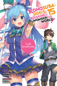 Natsume Akatsuki and Kurone Mishima & Kurone Mishima — Konosuba: God’s Blessing on This Wonderful World!, Vol. 15: Cult Syndrome