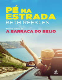 Beth Reekles [Reekles, Beth] — (A Barraca do Beijo #3) Pé na Estrada