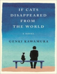 Genki Kawamura — If Cats Disappeared from the World A Novel