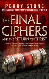 Perry Stone — The Final Ciphers and Return of Christ