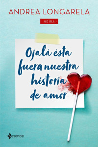 Andrea Longarela «Neïra» — Ojalá ésta fuera nuestra historia de amor