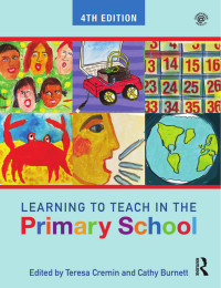 Teresa Cremin & Cathy Burnett — Learning to Teach in the Primary School; Fourth edition