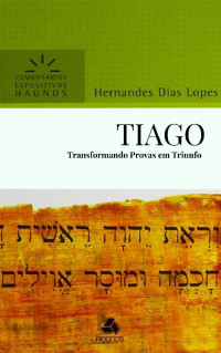 Unknown Author — Tiago -Transformando Provas em Trinfo - Hernandes Dias Lopes