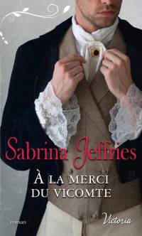 JEFFRIES, Sabrina [JEFFRIES, Sabrina] — A la merci du Vicomte