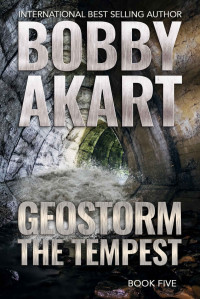 Bobby Akart — Geostorm: The Tempest (The Geostorm Series Book 5)