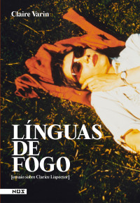 Claire Varin — Línguas de fogo [ensaio sobre Clarice Lispector]