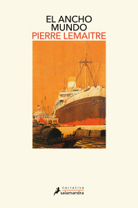 Pierre Lemaitre — El ancho mundo