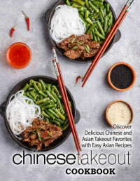 BookSumo Press  — Chinese Takeout Cookbook: Discover Delicious Chinese and Asian Takeout Favorites with Easy Asian Recipes