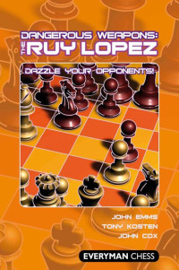John Cox, John Emms, Tony Kosten — Dangerous Weapons: The Ruy Lopez