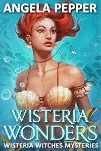 Pepper, Angela — Wisteria Wonders (Wisteria Witches Mysteries)