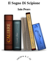 Iain Pears [Pears, Iain] — Il Sogno Di Scipione