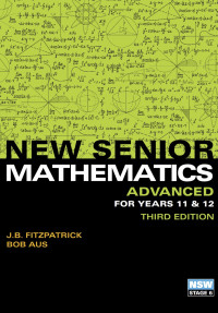 J.B. FITZPATRICK — New Senior Mathematics Advanced for Years 11, 12 Student Book