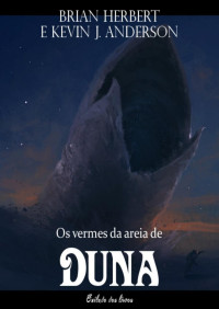 Brian Herbert, Kevin J. Anderson — Os Vermes da Areia de Duna