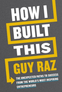 Guy Raz — How I Built This