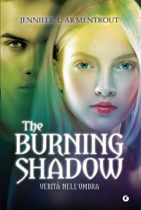 Jennifer L. Armentrout [Armentrout, Jennifer L.] — The Burning Shadow: Verità nell'ombra (Origin Vol. 2) (Italian Edition)