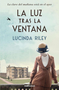 Lucinda Riley [Riley, Lucinda] — La luz tras la ventana