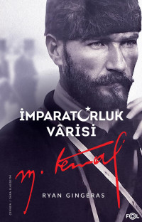 Ryan Gingeras — İmparatorluk Varisi - Mustafa Kemal Atatürk