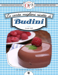 Emilia Valli [Valli, Emilia] — Le cento migliori ricette di budini