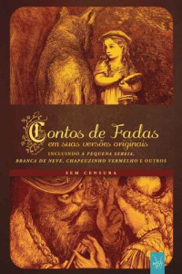 Hans Christian Andersen, Charles Perrault, Jacob e Wilhelm Grimm, Giambattista Basile, Joseph Jacobs — Contos de Fadas em suas versões originais