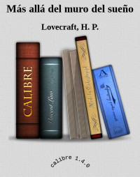 Lovecraft, H. P. — Más allá del muro del sueño