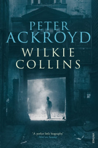 Peter Ackroyd — Wilkie Collins