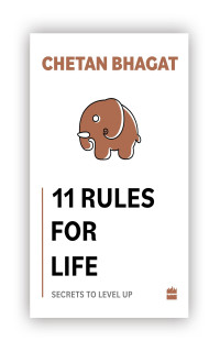 Chetan Bhagat — 11 Rules For Life : Secrets to Level Up