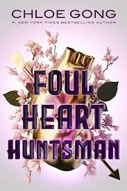 Chloe Gong — Foul Heart Huntsman