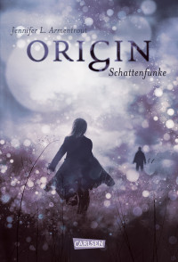 Jennifer L. Armentrout [Armentrout, Jennifer L.] — Origin | Schattenfunke