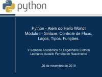 V Semana Acadêmica de Engenharia Elétrica  Leonardo Audalio Ferreira do Nascimento — Python - Além do Hello World! Módulo I - Sintaxe, Controle de Fluxo, Laços, Tipos, Funções.